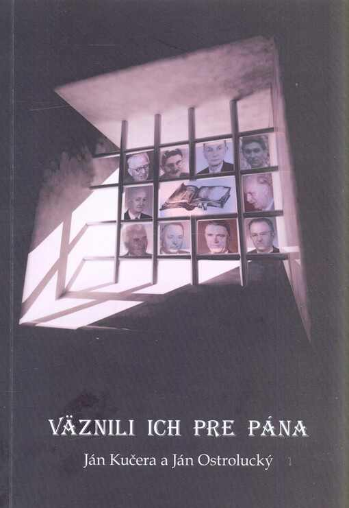 Väznili ich pre Pána :60. výročie : spomienky na bratov, ktorí boli v rokoch 1954 až 1956 uväznení pre svoju vieru v Pána Ježiša Krista