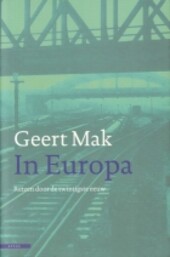 In Europa :reizen door de twintigste eeuw.Deel I