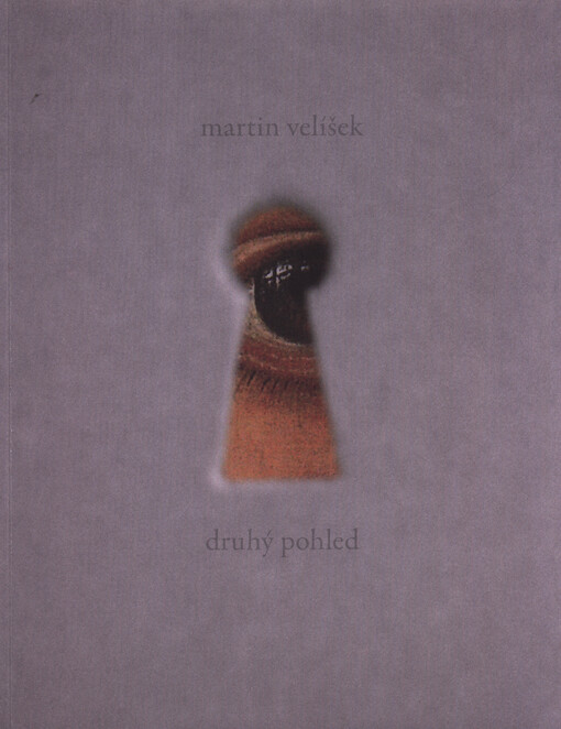 Martin Velíšek :druhý pohled = der zweite Blick = deuxième regard = second sight