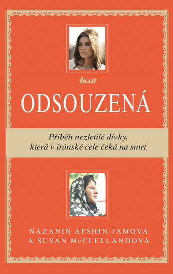 Odsouzená :příběh nezletilé dívky, která v íránské cele čeká na smrt, Vyd. 1.