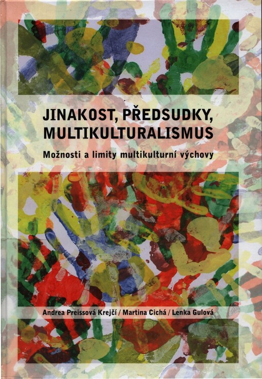 Jinakost, předsudky, multikulturalismus :možnosti a limity multikulturní výchovy