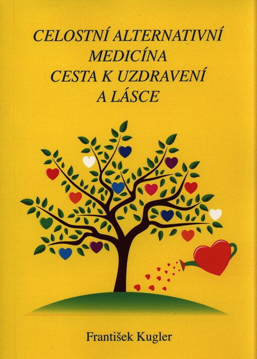 Celostní alternativní medicína. Cesta k uzdravení a lásce
