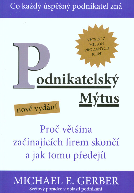 Podnikatelský mýtus : proč většina začínajících firem skončí a jak tomu předejít : nové vydání