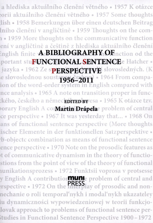 A bibliography of functional sentence perspective 1956-2011 :Czech and Slovak authors, Firbasian approach oriented