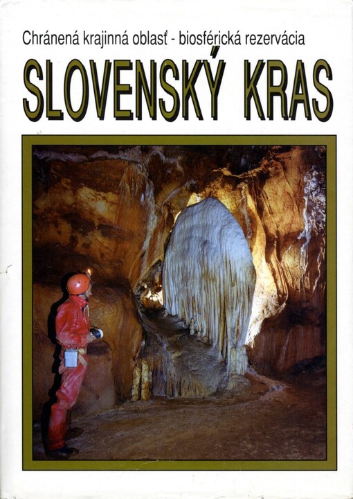 Slovenský kras : chránená krajinná oblasť - biosférická rezervácia ; zost. Mikuláš Rozložník, Emília Karasová