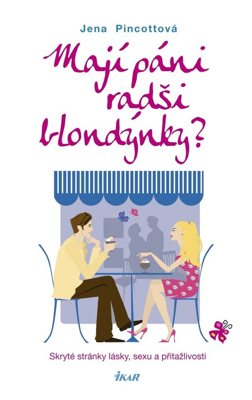 Mají páni radši blondýnky?: skryté stránky lásky, sexu a přitažlivosti, Vyd. 1.