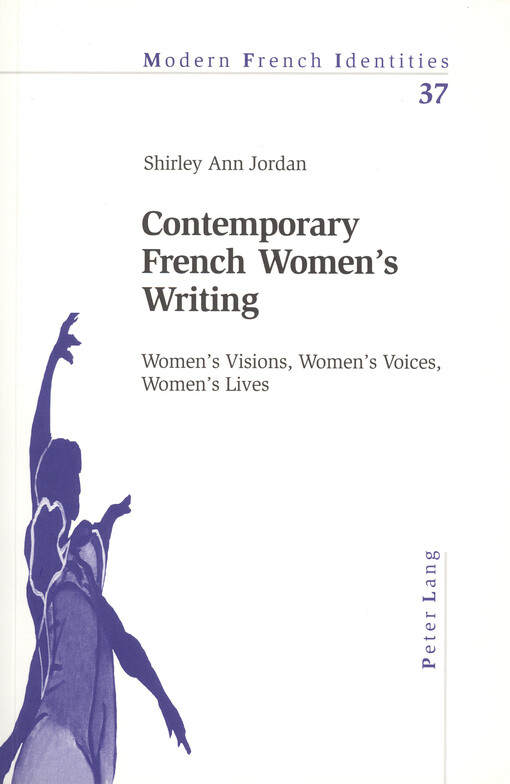 Contemporary French women's writing : women's visions, women's voices, women's lives