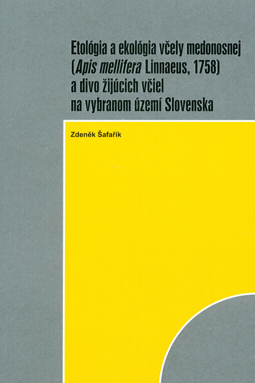 Etológia a ekológia včely medonosnej (Apis mellifera Linnaeus, 1758) a divo žijúcich včiel na vybranom území Slovenska