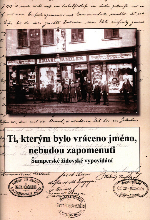 Ti, kterým bylo vráceno jméno, nebudou zapomenuti :šumperské židovské vypovídání