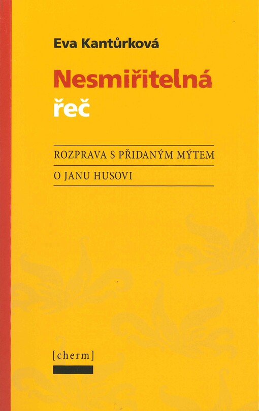 Nesmiřitelná řeč : rozprava s přidaným mýtem o Janu Husovi