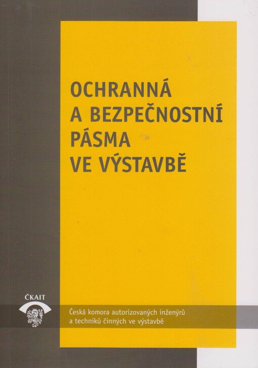Ochranná a bezpečnostní pásma ve výstavbě :metodická pomůcka k činnosti autorizovaných osob
