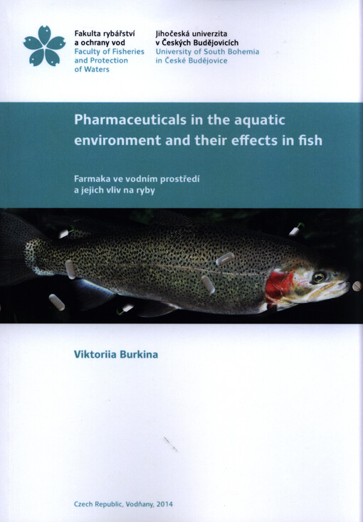 Pharmaceuticals in the aquatic environment and their effects in fish = Farmaka ve vodním prostředí a jejich vliv na ryby   