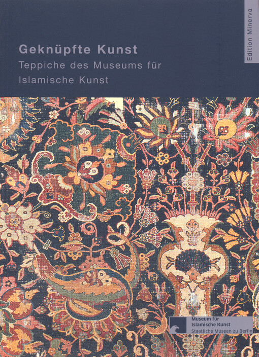 Geknüpfte Kunst :Teppiche des Museums für Islamische Kunst