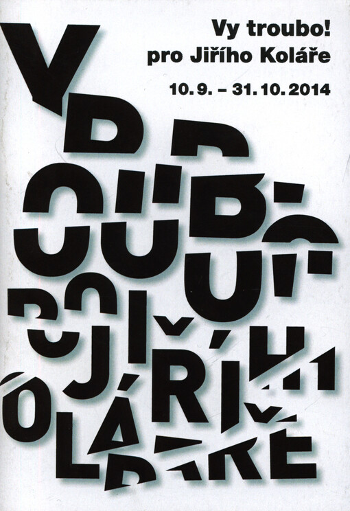 Vy troubo! :pro Jiřího Koláře : 10.9.-31.10.2014