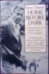 Home Before Dark: A Personal Memoir of John Cheever by His Daughter (Picador Books)