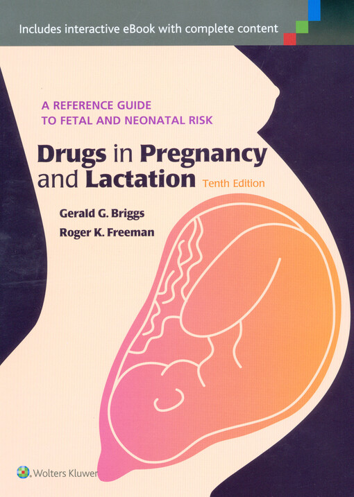 Drugs in pregnancy and lactation :a reference guide to fetal and neonatal risk