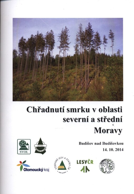 Chřadnutí smrku v oblasti severní a střední Moravy :sborník přednášek odborného semináře : Budišov nad Budišovkou 14.10.2014
