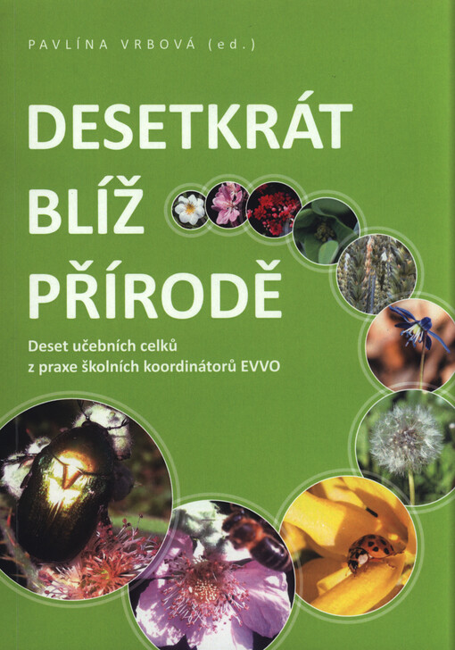 Desetkrát blíž přírodě :deset učebních celků z praxe školních koordinátorů EVVO