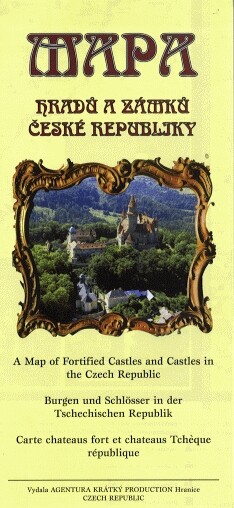 Mapa hradů a zámků České republikyBurgen und Schlösser in der Tschechischen Republik = A Map of fortified castles and castles in the Czech Republic = Carte chateaus fort et chateaus Tchèque république