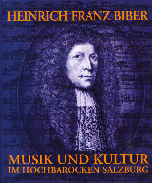 Heinrich Franz Biber, 1644-1704: Musik und Kultur im hochbarocken Salzburg : Studien und Quellen    