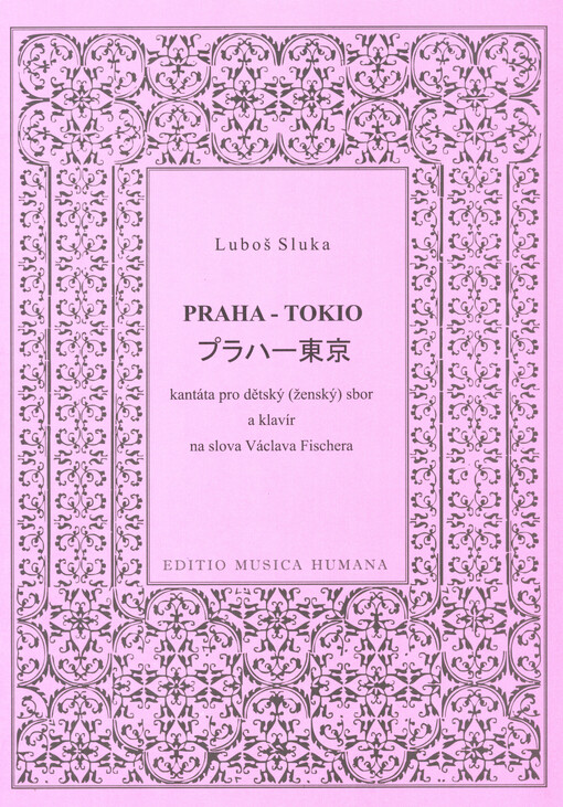 Praha - Tokio :kantáta pro dětský (ženský) sbor a klavír : (1983)