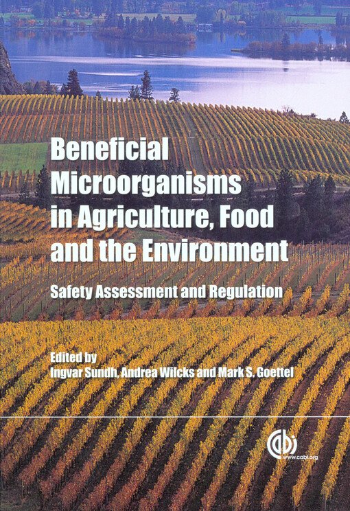 Beneficial microorganisms in agriculture, food and the environment :safety assessment and regulation
