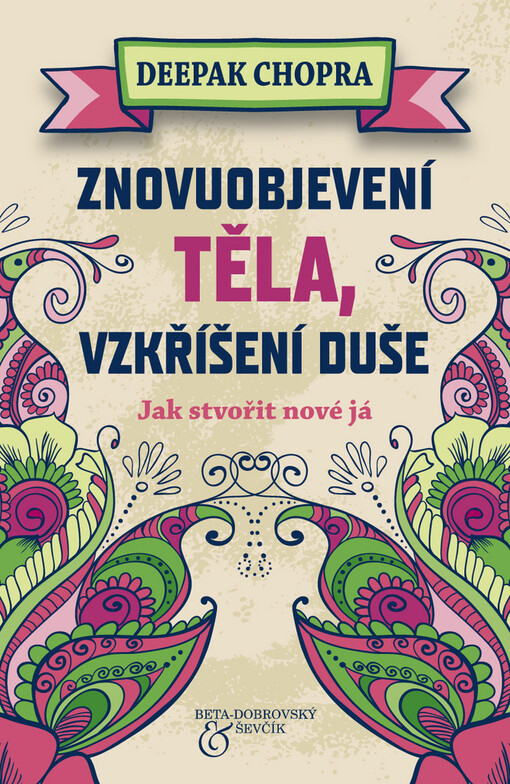 Znovuobjevení těla, vzkříšení duše :jak stvořit nové já