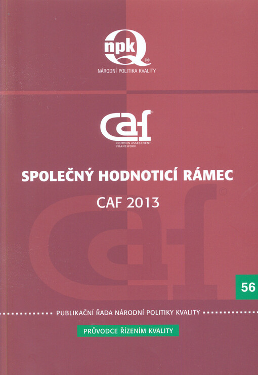 Společný hodnoticí rámec (Model CAF) :zlepšování organizací veřejného sektoru prostřednictvím sebehodnocení : CAF 2013