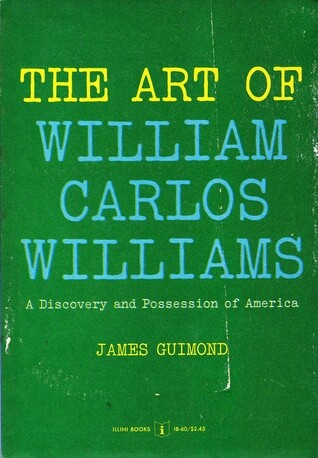 The art of William Carlos Williams : a discovery possession of America   