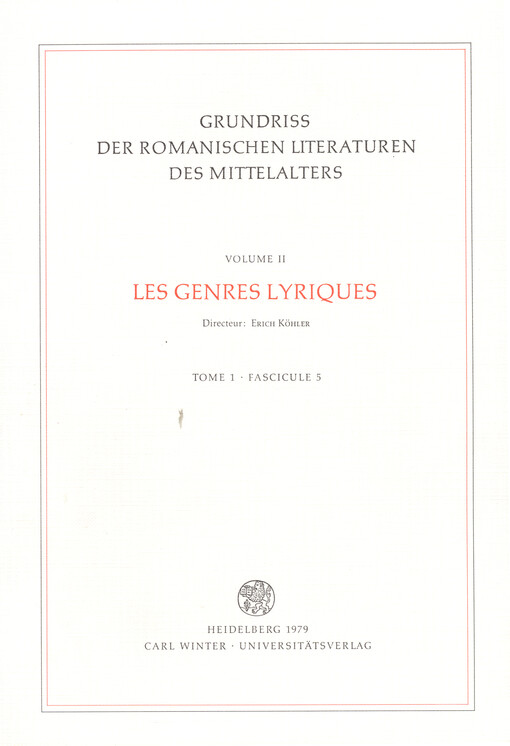 Grundriss der romanischen Literaturen des Mittelalters. Vol. 2., Les generes lyriques. Tome 1, A. Avant les troubadours, B. La lyrique occitane, C. La lyrique galicienne et portugaise