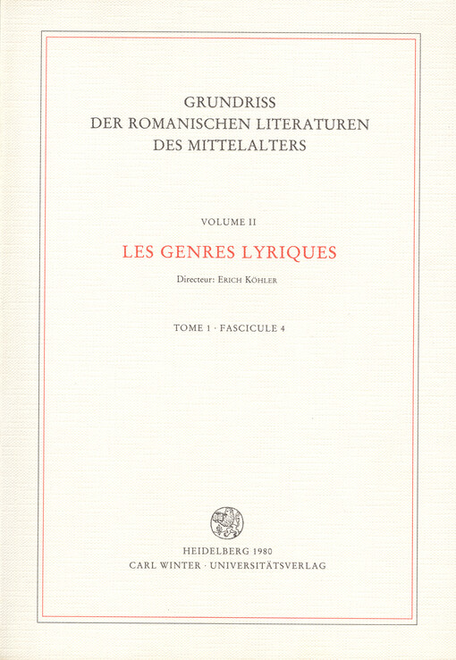 Grundriss der romanischen Literaturen des Mittelalters. Vol. 2., Les generes lyriques. Tome 1, A. Avant les troubadours, B. La lyrique occitane, C. La lyrique galicienne et portugaise
