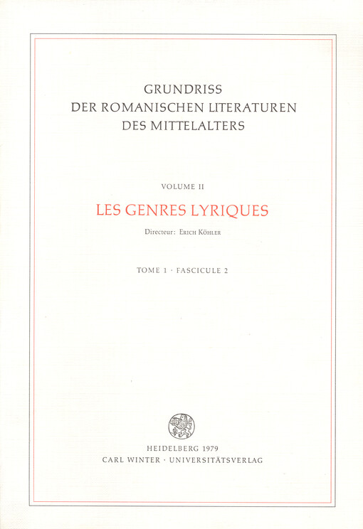 Grundriss der romanischen Literaturen des Mittelalters. Vol. 2., Les generes lyriques. Tome 1, A. Avant les troubadours, B. La lyrique occitane, C. La lyrique galicienne et portugaise