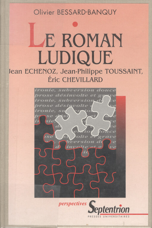 Le roman ludique : Jean Echenoz, Jean-Philippe Toussaint, Éric Chevillard