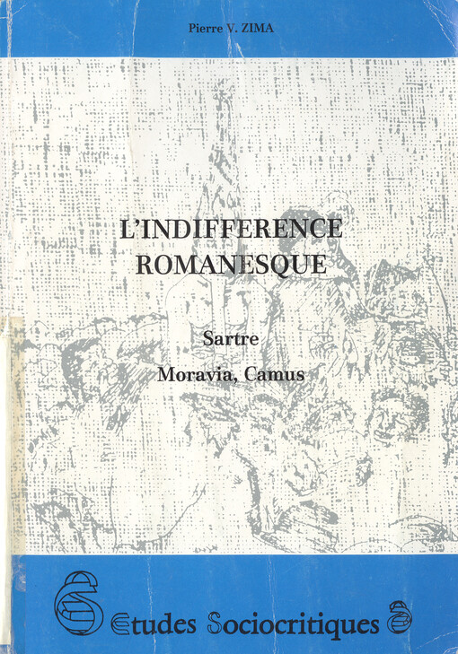 L'indifférence romanesque : Sartre, Moravia,Camus