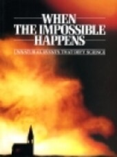 When the Impossible Happens :bizarre events that defy science from levitation to spontaneous human combustion