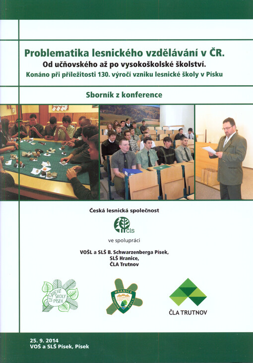 Problematika lesnického vzdělávání v ČR :od učňovského až po vysokoškolské školství : sborník z konference : [25.9.2014, VOŠ a SLŠ Písek, Písek]