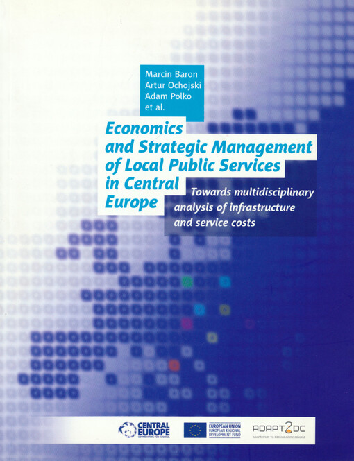Economics and strategic management of local public services in Central Europe :towards multidisciplinary analysis of infrastructure and service costs