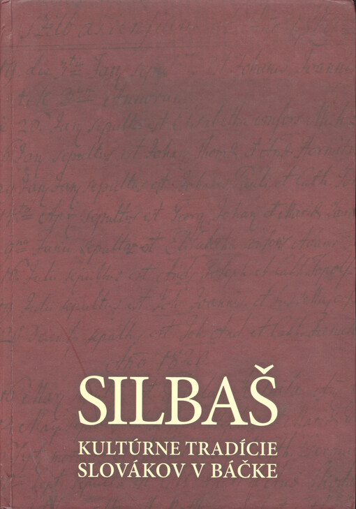 Silbaš :kultúrne tradície Slovákov v Báčke