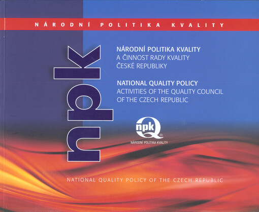 Národní politika kvality a činnost Rady kvality České republiky =National quality policy activities of the quality council of the Czech Republic
