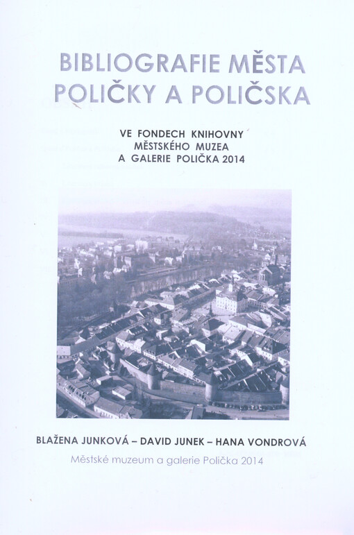 Bibliografie města Poličky a Poličska ve fondech knihovny Městského muzea a galerie Polička 2014