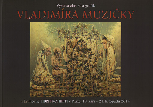 Výstava obrazů a grafik Vladimíra Muzičky: v knihovně Libri prohibiti v Praze, 19. září - 21. listopadu 2014