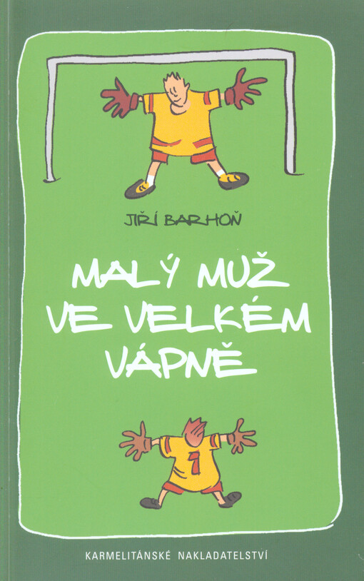 Malý muž ve velkém vápně : fotbalovo-teologická romance