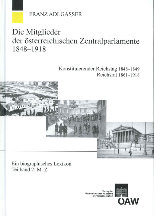 Die Mitglieder der österreichischen Zentralparlamente 1848-1918 :konstituierender Reichstag 1848-1849, Reichsrat 1861-1918 : ein biographisches Lexikon.Teilband 2,M-Z