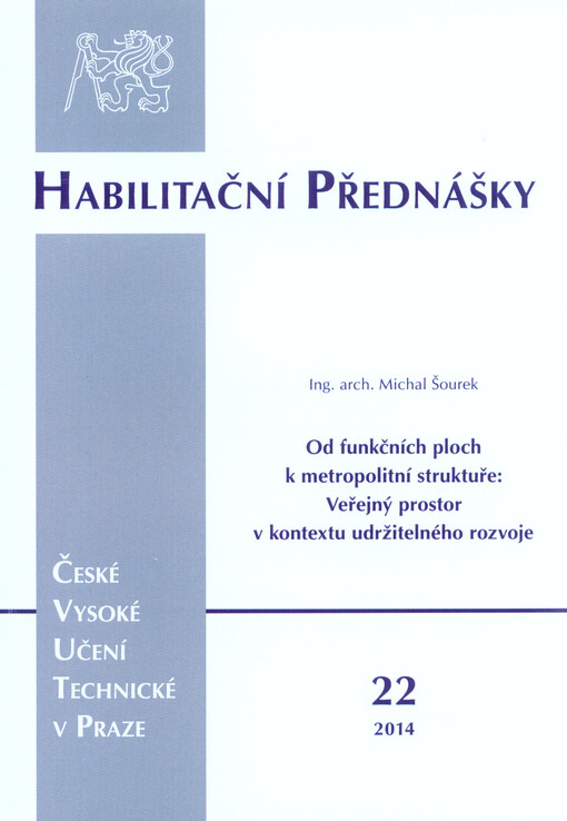 Od funkčních ploch k metropolitní struktuře: veřejný prostor v kontextu udržitelného rozvoje =From functional areas towards metropolitan structure: public space in sustainable development context