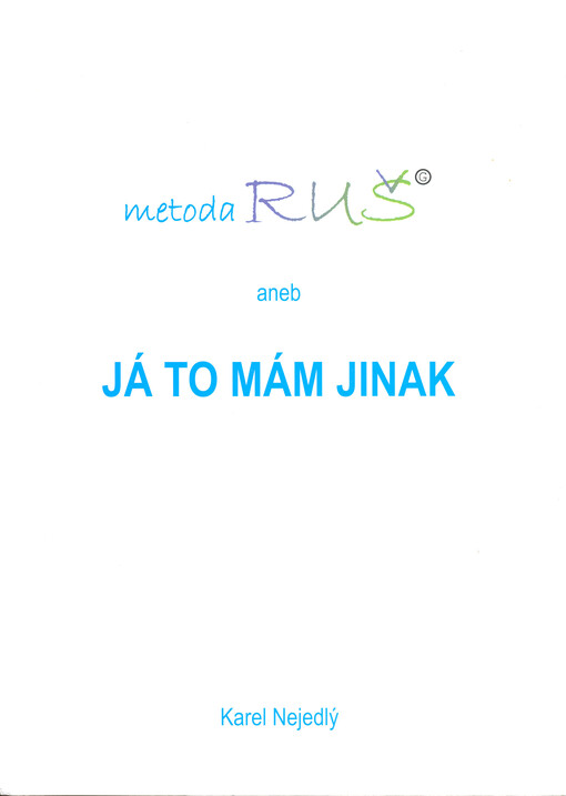 Metoda RUŠ, aneb, Já to mám jinak