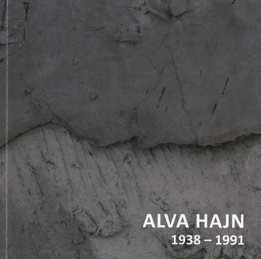Alva Hajn :1938-1991 : obrazy, objekty, kresby : Galerie města Kolína při Městském divadle v Kolíně, 15.10.-31.12.2014 : Galerie Felixe Jeneweina města Kutné Hory, 14.11.-31.12.2014