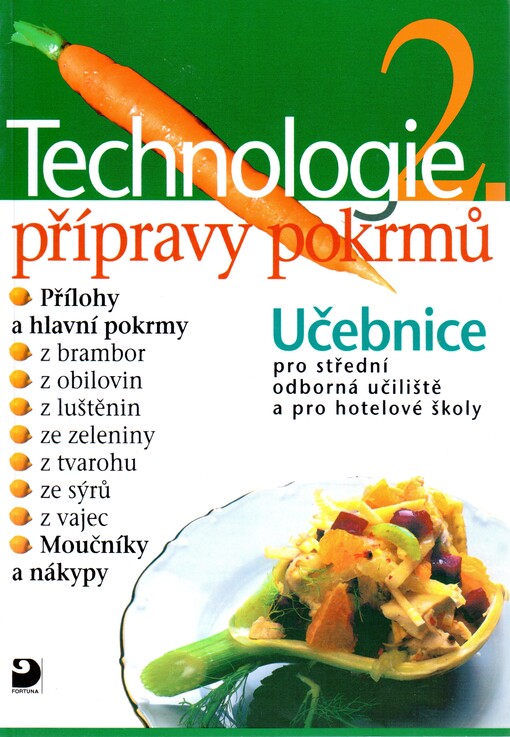 Technologie přípravy pokrmů 2 : učebnice pro střední odborná učiliště, učební obory kuchař-kuchařka, kuchař-číšník, číšník-servírka a pro hotelové školy