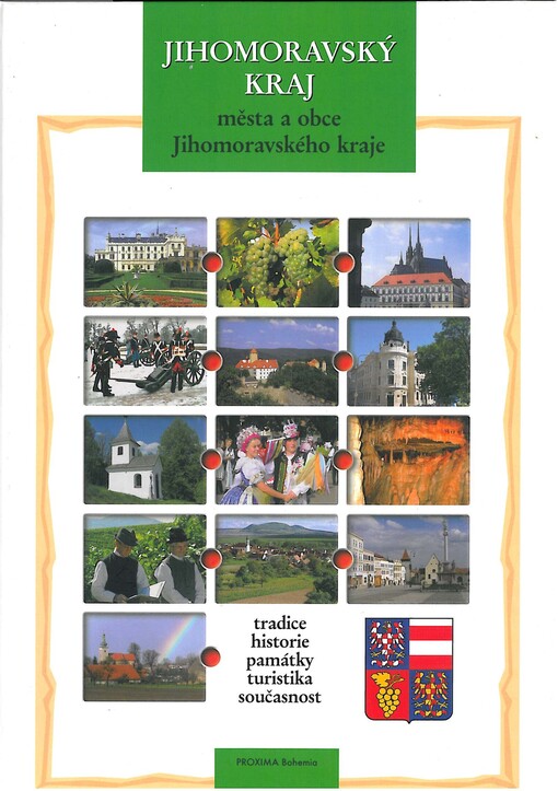 Jihomoravský kraj :města a obce Jihomoravského kraje : tradice, historie, památky, turistika, současnost