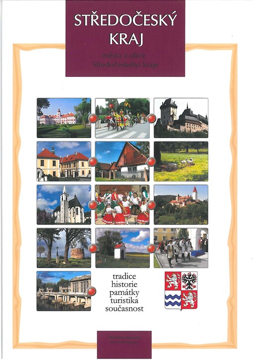 Středočeský kraj :města a obce Středočeského kraje : tradice, historie, památky, turistika, současnost
