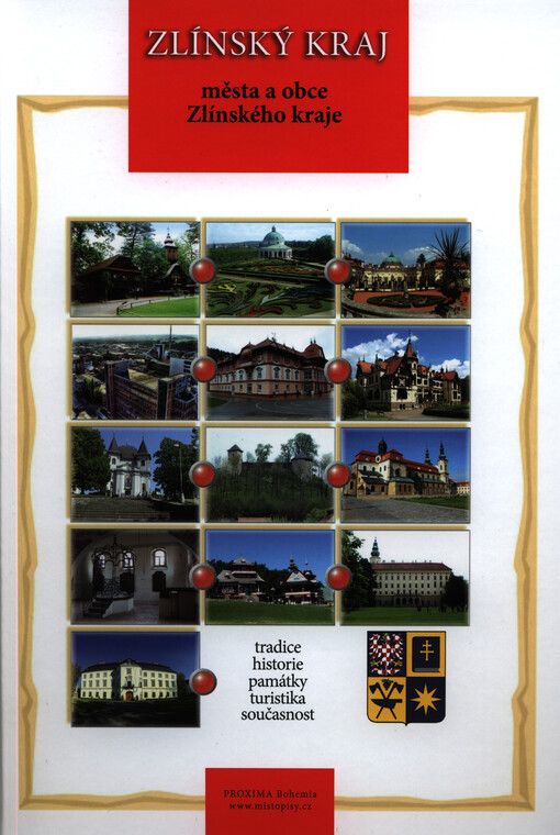 Zlínský kraj :města a obce Zlínského kraje : tradice, historie, památky, turistika, současnost